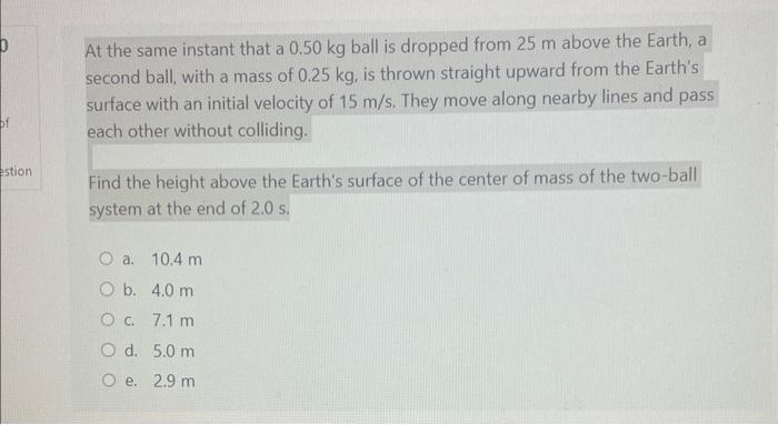 At the same instant that a 0.50-kg ball is dropped